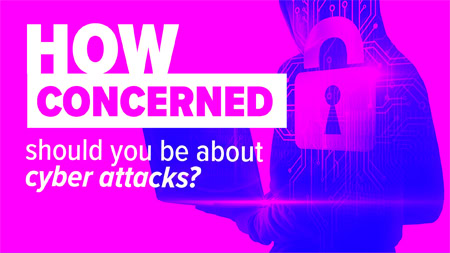 How concerned should you be about cyber attacks?