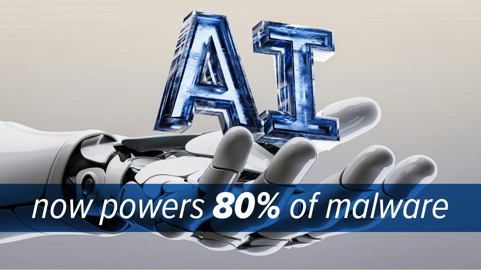 80% of malware is powered by AI